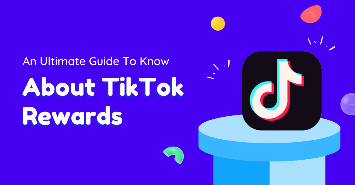 An Ultimate Guide To Know About TikTok Rewards