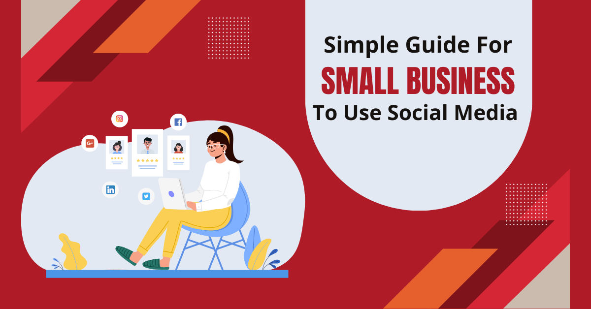 Simple Guide For Small Business To Use Social Media